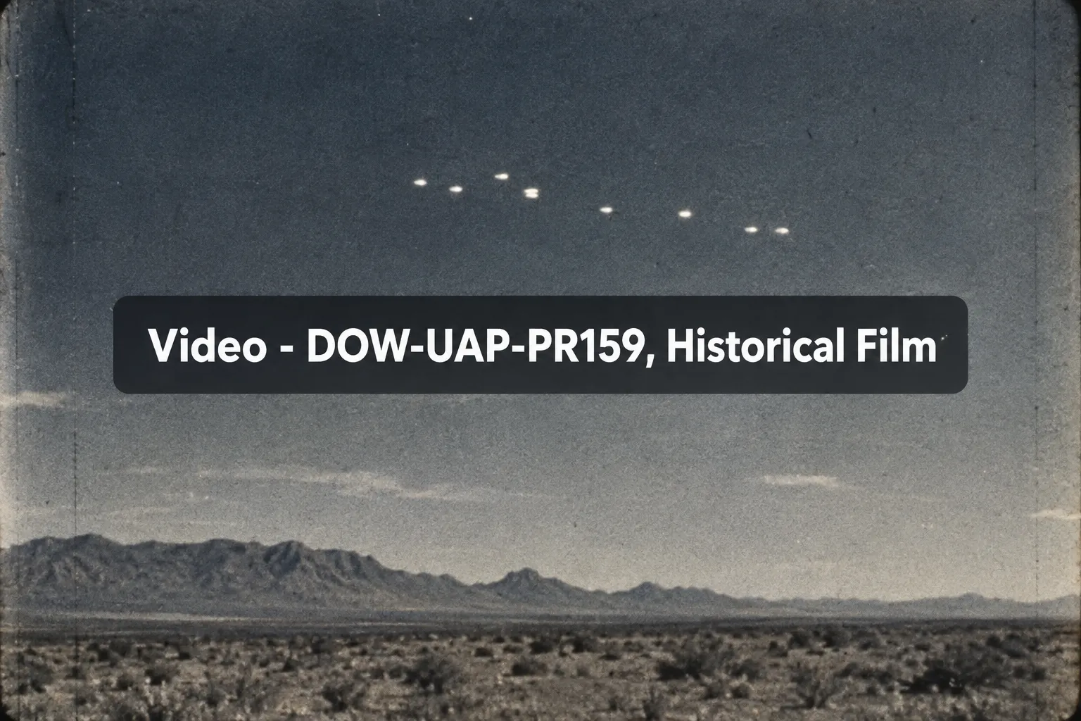 Video – DOW-UAP-PR159, Historical Film of Reported UFOs, Utah, 1952